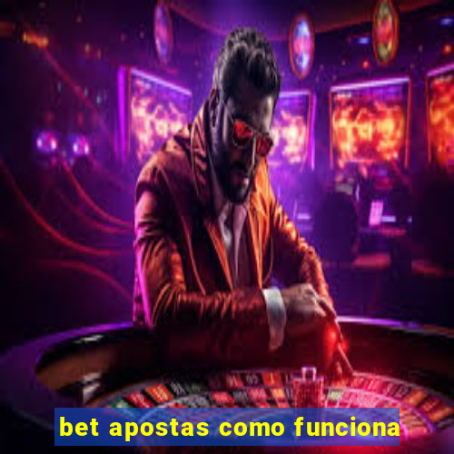 bet apostas como funciona